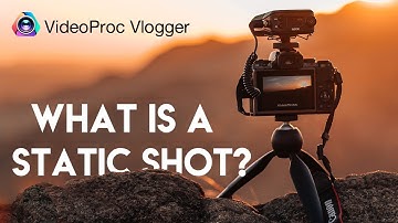 Camera Movement Beginner Tutorial: What Is a Static/Dynamic Shot in a Film