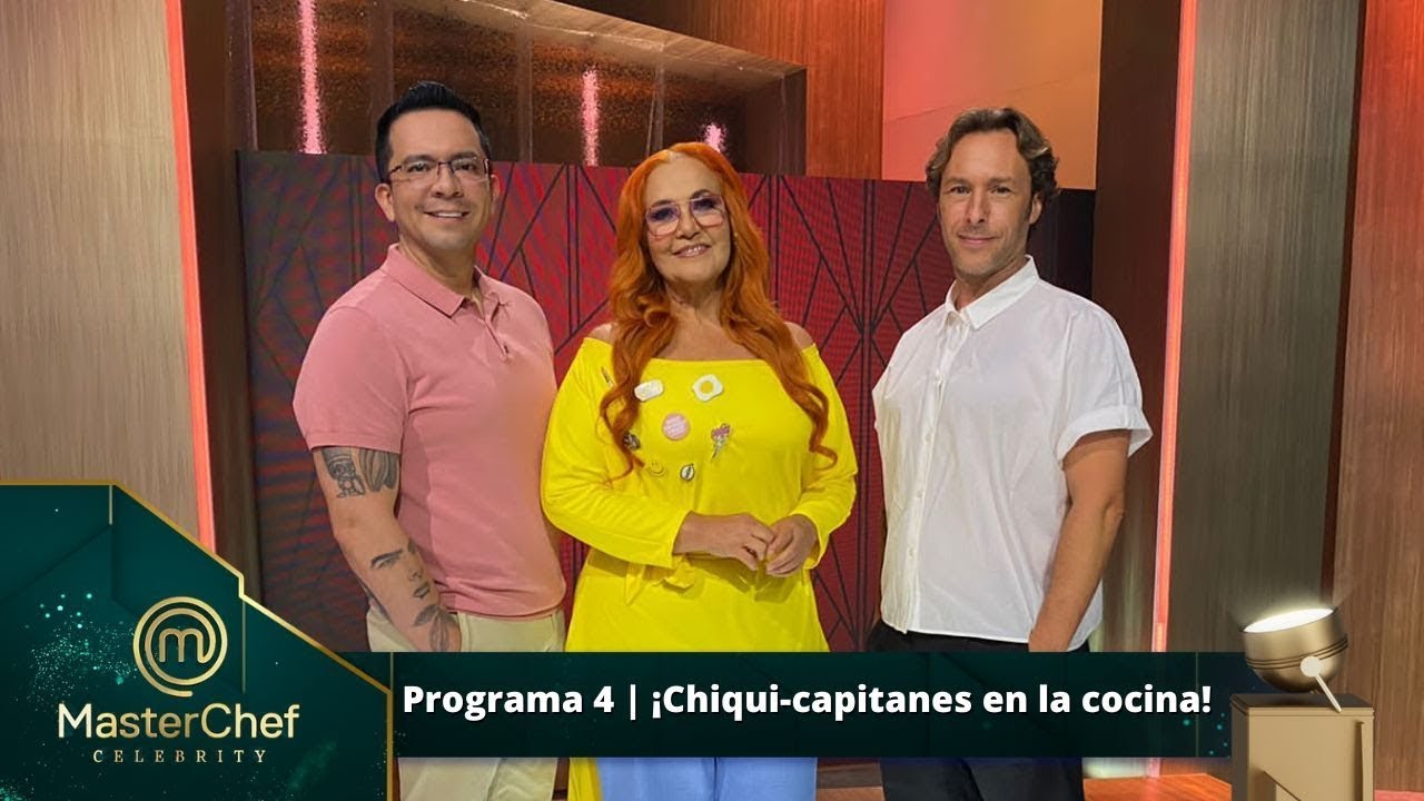 Programa 4 | 11 de septiembre | Chiqui-capitanes en MasterChef. | MasterChef Celebrity 2022
