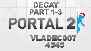 Portal 2 Decay Part 1-3