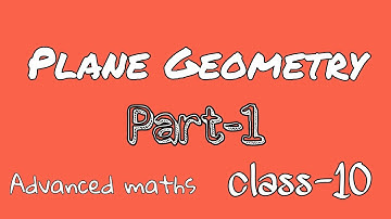 Advanced mathematics, class-10 ,plane geometry (Part-1), chapter-8, seba board, English medium?😋😋