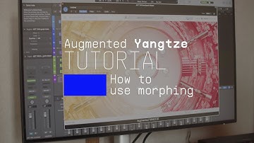 Tutorials | Augmented YANGTZE - Morphing