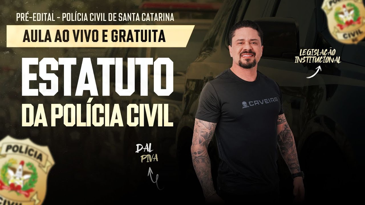 AULA PÓS-EDITAL CONCURSO PCSC - LEGISLAÇÃO INSTITUCIONAL (ESTATUTO DA POLÍCIA CIVIL)