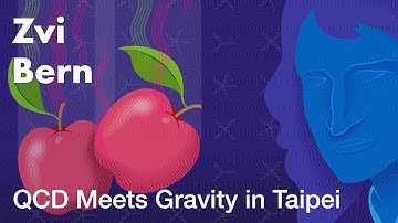 Zvi Bern: QCD Meets Gravity in Taipei