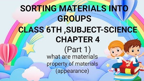 Sorting materials into groups, class6, science, chapter 4,part 1