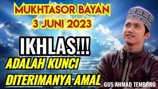 MUKHTASOR BAYAN TERBARU⁉️IKHLAS ADALAH KUNCI DITERIMANYA AMAL | GUS KHOLIL AHMAD TEMBORO
