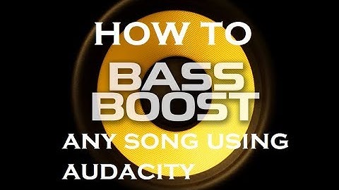 How to BASS BOOST any song using Audacity