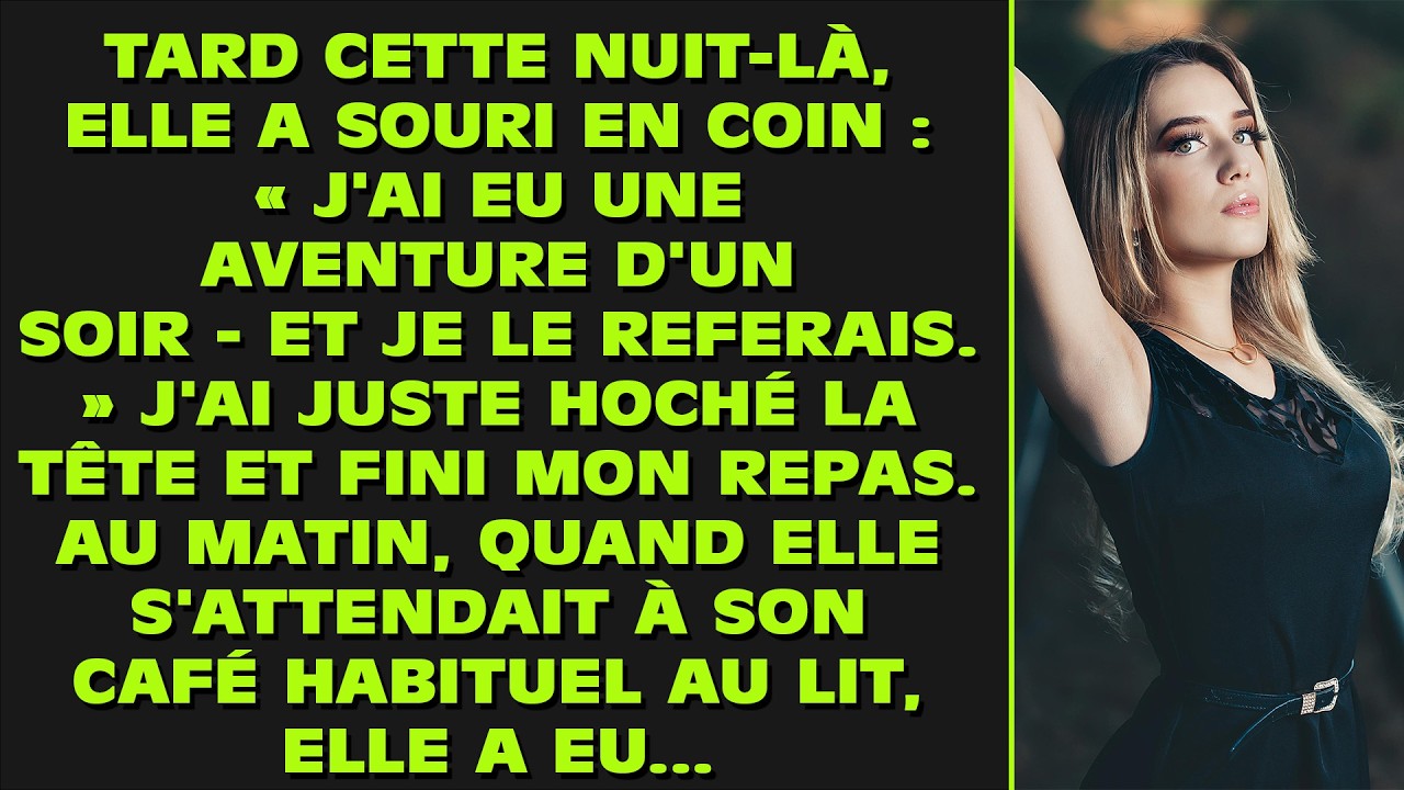Tard cette nuit-là, elle a souri en coin : « J'ai eu une aventure d'un soir - et je le referais. »
