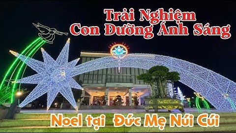Trải Nghiệm Con Đường Ánh Sáng Noel Núi Cúi – Đẹp Như Trời Âu!#ducmenuicui #noel 