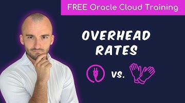 What are Overhead Rates in Oracle Cloud? (What you need to know) | Free End-User Training | 2025