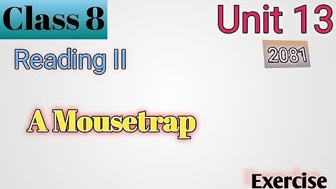 Class 8 English Unit-13 Reading- II | Class 8 English A Mousetrap | Class 10 A Mousetrap Exercise