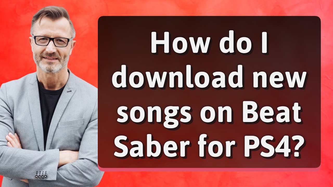 How do I download new songs on Beat Saber for PS4? YouTube
