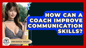 How Can A Coach Improve Communication Skills? - High School Toolkit