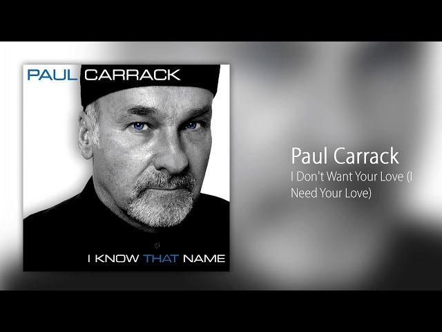 PAUL CARRACK - I Don't Want Your Love