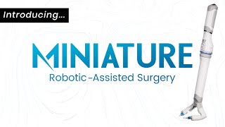 MIRA — Revolutionizing Surgery with Miniature Robotic-Assisted Surgery
