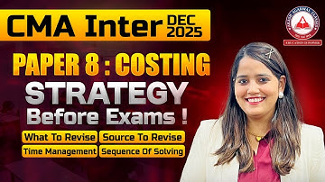 CMA Inter - Paper 8 Cost Accounting Important Strategy Before Exams | Dec 2025 Exams