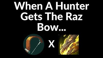 When A Hunter Gets The Raz Bow...