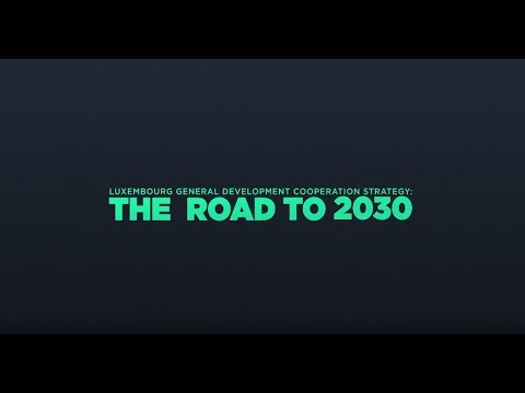 Luxembourg General Development Cooperation Strategy: The Road to 2030