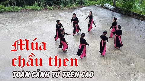 Múa chầu then truyền thống ! Câu lạc bộ Điếp sli then Thụy Hùng múa đẹp luôn