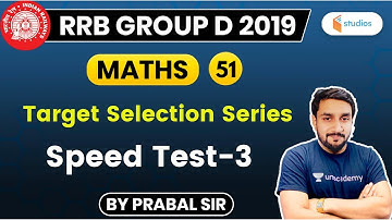 8:00 PM - RRB Group D 2019 | Maths by Prabal Sir | Target Selection Series | Speed Test-3