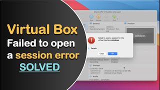 How to fix virtual box error (Failed to open a session for the virtual machine windows) on macOS