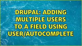 Celebrity Drupal: Adding multiple users to a field using user/autocomplete Profile