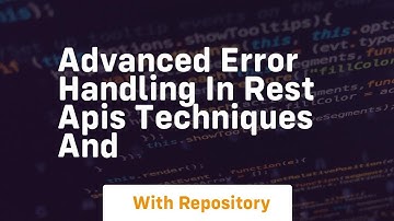advanced error handling in rest apis techniques and