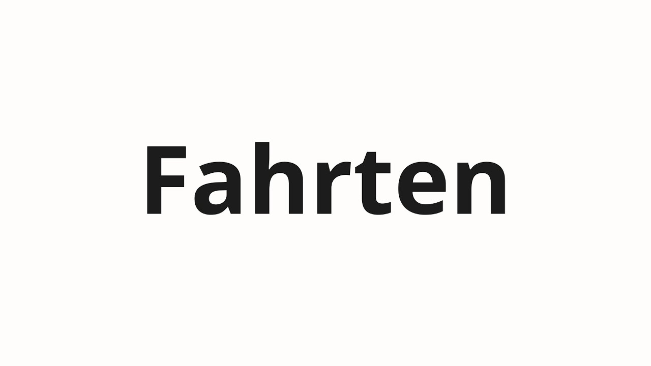 Как произносить Fahrten
