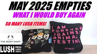 MAY 2025 EMPTIES INCLUDING LOTS OF LUSH ITEMS!!!!!!