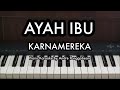 AYAH IBU - KARNAMEREKA | Piano Karaoke by Andre Panggabean