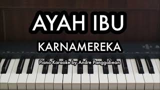 Video thumbnail of "AYAH IBU - KARNAMEREKA | Piano Karaoke by Andre Panggabean"