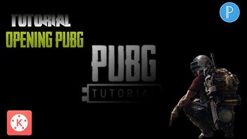 TUTORIAL OPENING PUBG MOBIL || KINEMASTER DAN PIXELLAB
