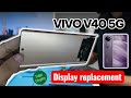Vivo V40 5G Display Replacement | How to Replace Vivo V40 5G Screen Change Step by Step #vivo