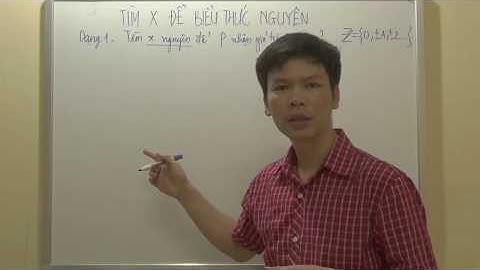 Toán 9 - Tìm x nguyên để biểu thức rút gọn nhận giá trị nguyên.