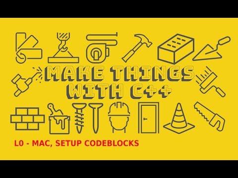 Make Things with C++ - L0 Mac Setup CodeBlocks