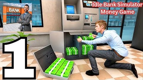 Idle Bank Simulator Money Game l Gameplay Walkthrough Part 1 l Keeping Money Safe l MrMuseGaming 