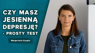 Czy mam jesienną depresję? - test | Małgorzata Kospin