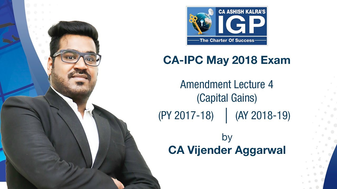 CA-IPC May 2018 Exams | Income Tax Amendments | Lecture 4 - Capital Gains