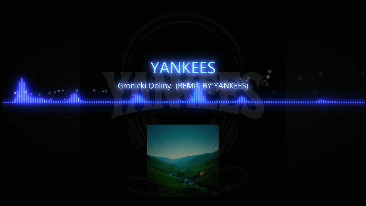 Gronicki Doliny  (REMIX BY YANKEES )