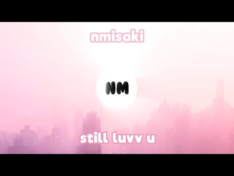 nMisaki - Still Luvv U [Official Video Lyrics]