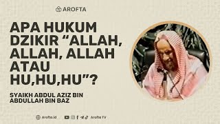 Hukum Dzikir Allah Allah Allah atau Hu Hu Hu - Syaikh Bin Baz