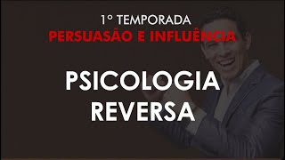 Psicologia Reversa - Uma Poderosa Estratégia de Persuasão | Mais Persuasão | Edson Oliveira