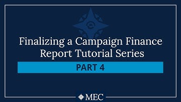 Finalizing a Campaign Finance Report Tutorial Series – Part 4: Final Review and Submit