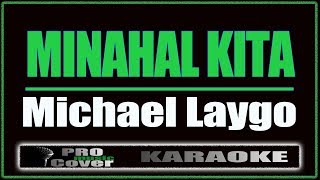 Minahal Kita - Michael Laygo (KARAOKE)
