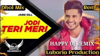 Jodi Teri Meri | Dhol Mix | Happy DJ Kalanwali 2 | Lahoria Production | Jassi Gill | New Song Remix