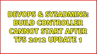 Famous DevOps & SysAdmins: Build controller cannot start after TFS 2012 Update 1 Net Worth