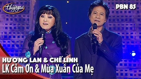 PBN 85 | Hương Lan & Chế Linh - LK Cảm Ơn & Mùa Xuân Của Mẹ