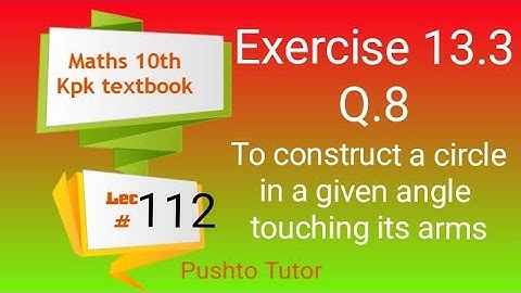 Exercise 13.3, Q.8, practical geometry , To construct a circle in angle , Lec 112 , class 10th maths