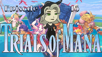 The Desert! Trials of Mana (Episode 15)