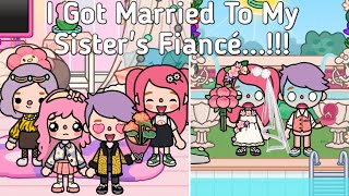 I Got Married To My Sister's Fiancé...!!! 😱👩🏻💍🥀💔 | Toca Life World 🌍 | Sad Story 💗 | Toca Boca