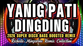 YANIG PATI DINGDING 2026 NONSTOP SUPER DISCO BASS BOOSTED REMIX | RICHELLE MINGARINE